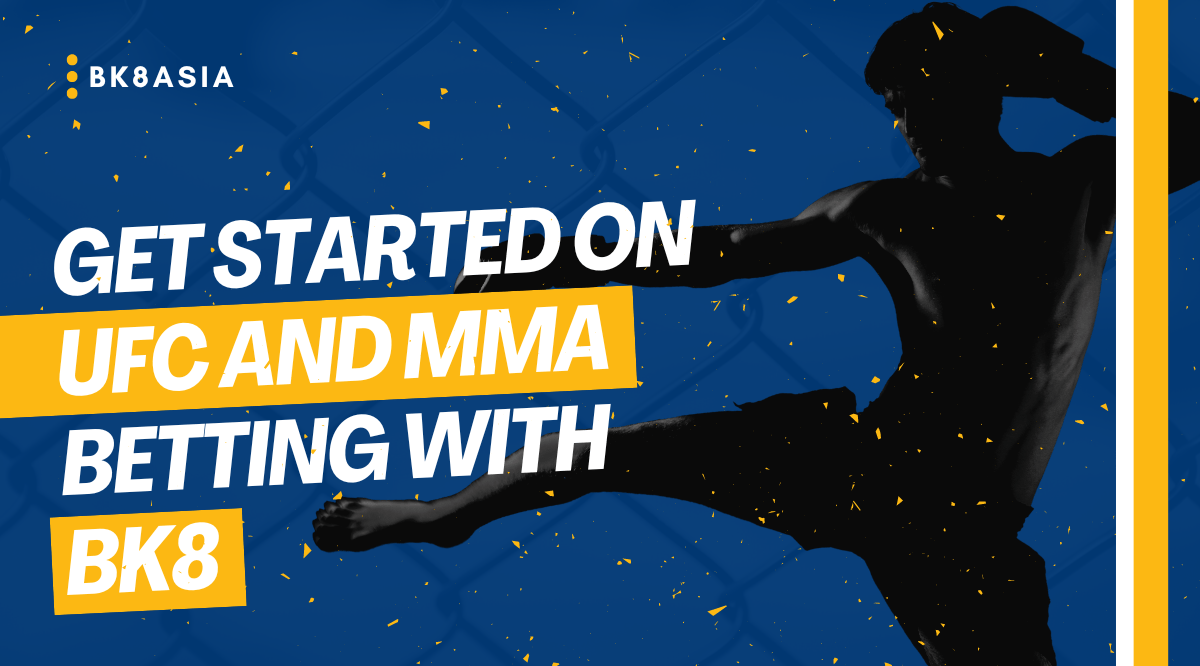 Get Started on UFC and MMA Betting with BK8